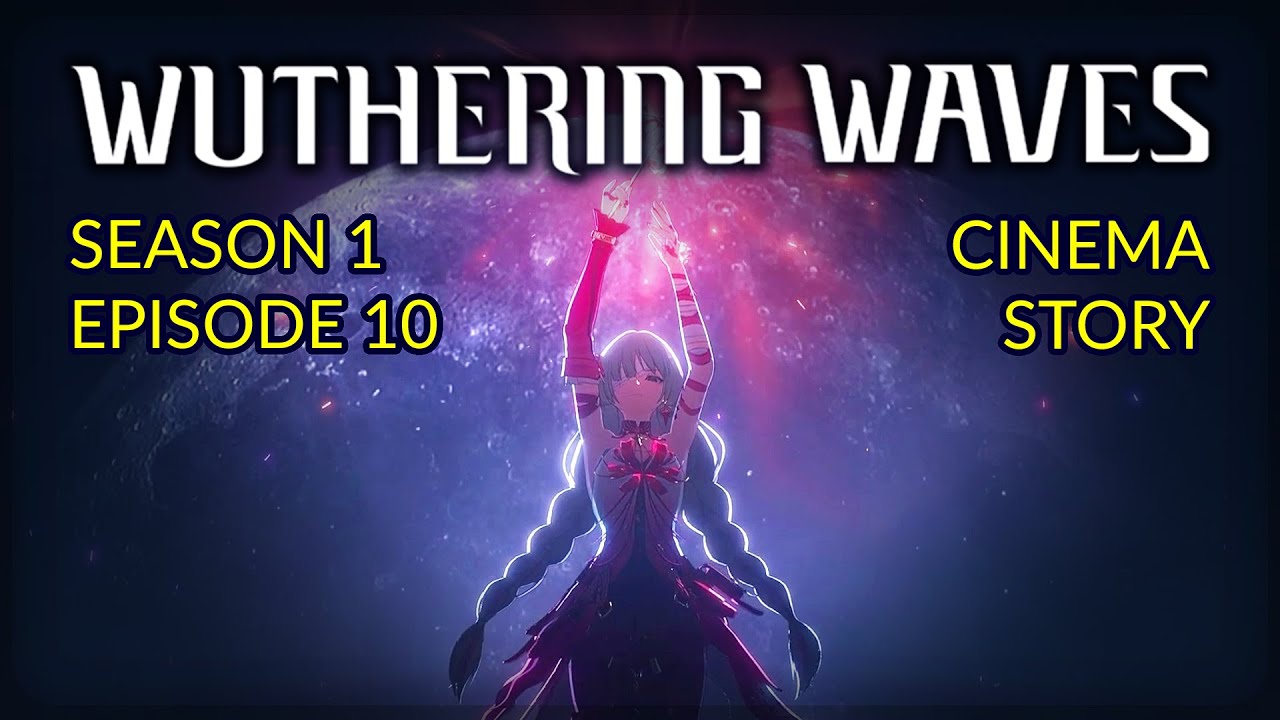 Wuthering Waves Story - Episode 10 - Season 1