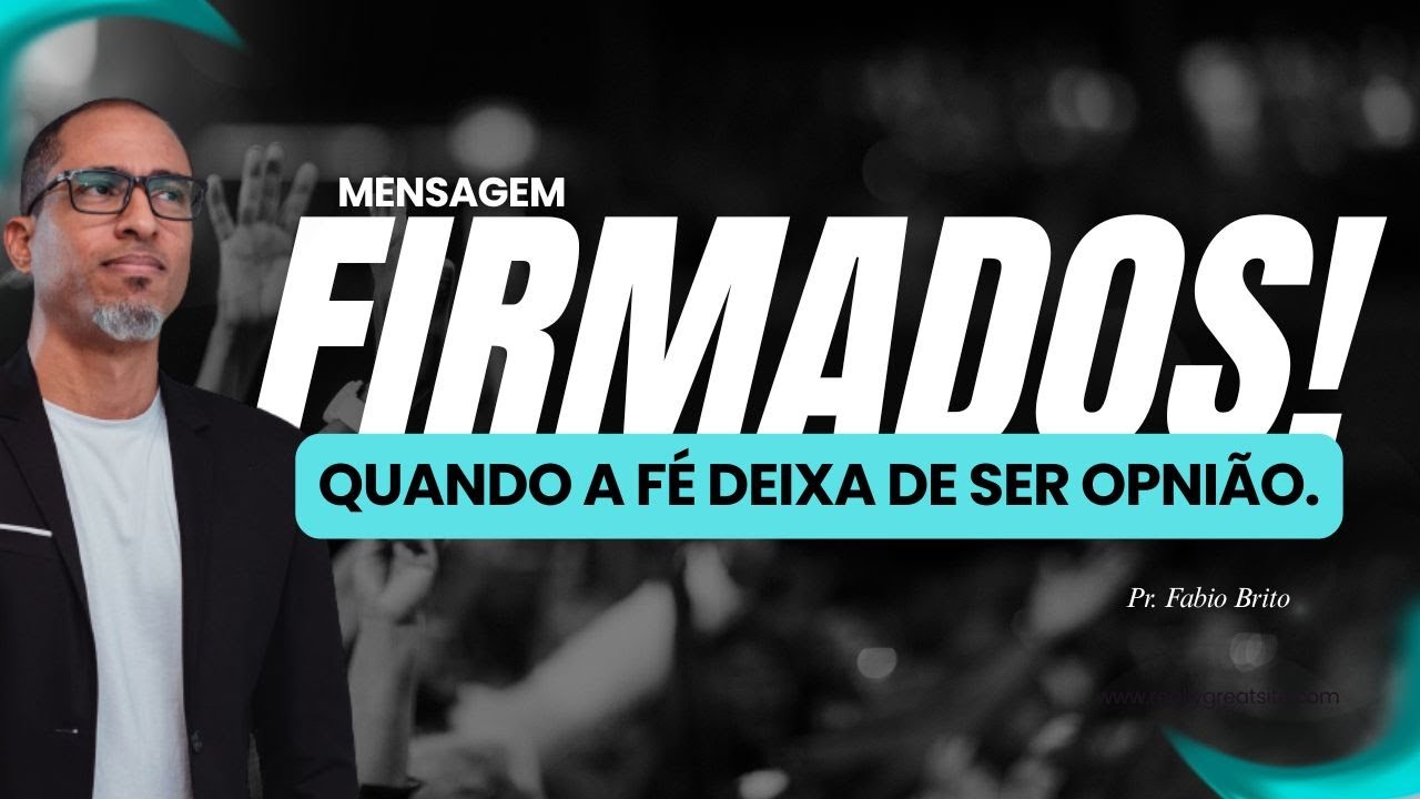 FIRMADOS !! QUANDO A FÉ DEIXA DE SER OPNIÃO!