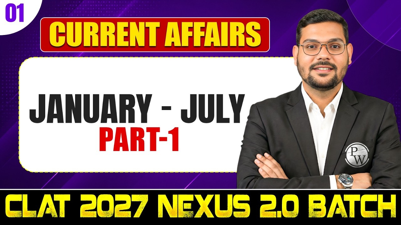 Current Affairs 01 | January - July | Part 1 | CLAT 2027 Preparation