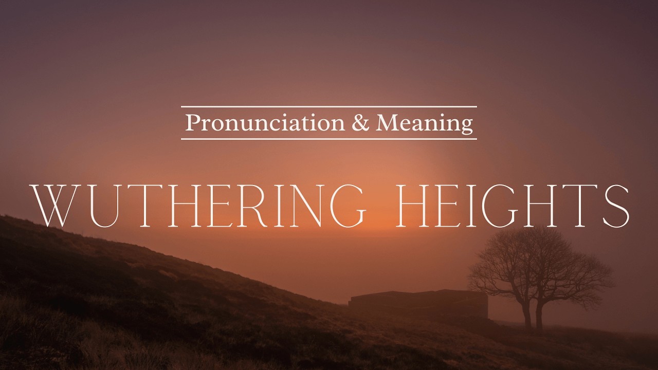 How to Pronounce: Wuthering Heights | British Pronunciation & Meaning