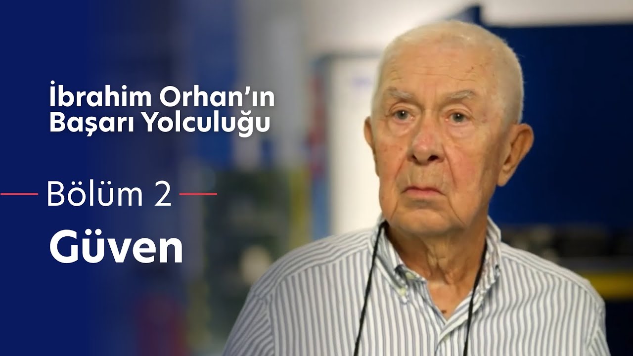 İbrahim Orhan'ın Başarı Yolculuğu: Bölüm 2 - Güven