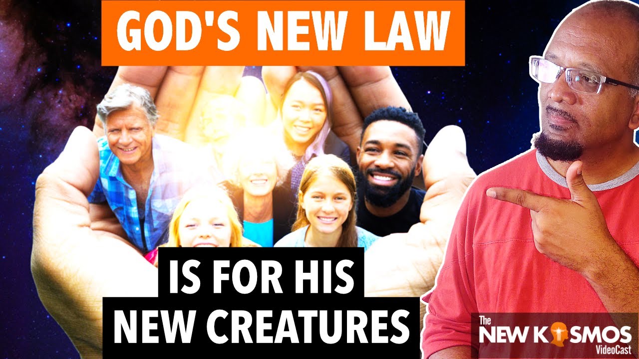 God’s NEW LAW is for His NEW CREATURES