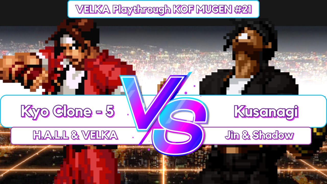 [KOF MUGEN] Kyo Clone - 5 VS Kusanagi (Playthrough #21)