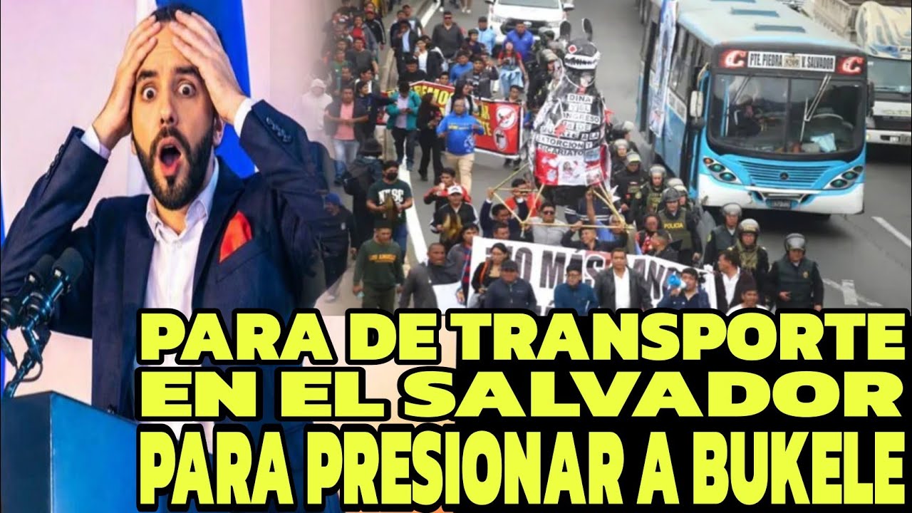 DIOS MIO PARO DE TRASMPORTE EN EL SALVADOR PARA PRESIONAR A NAYIB BUKELE