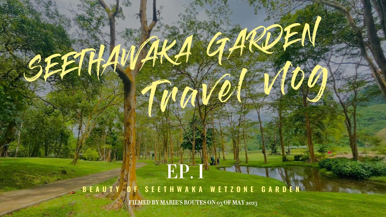 සීතාවක ගාර්ඩ්න් ඇත්තටම ලස්සනයිද ? Seethawaka Botanical Gaerden Awissawella #mariesroutes