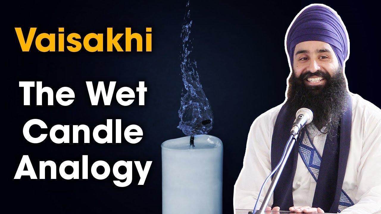 Vaisakhi - The Wet Candle Analogy by Jagraj Singh
