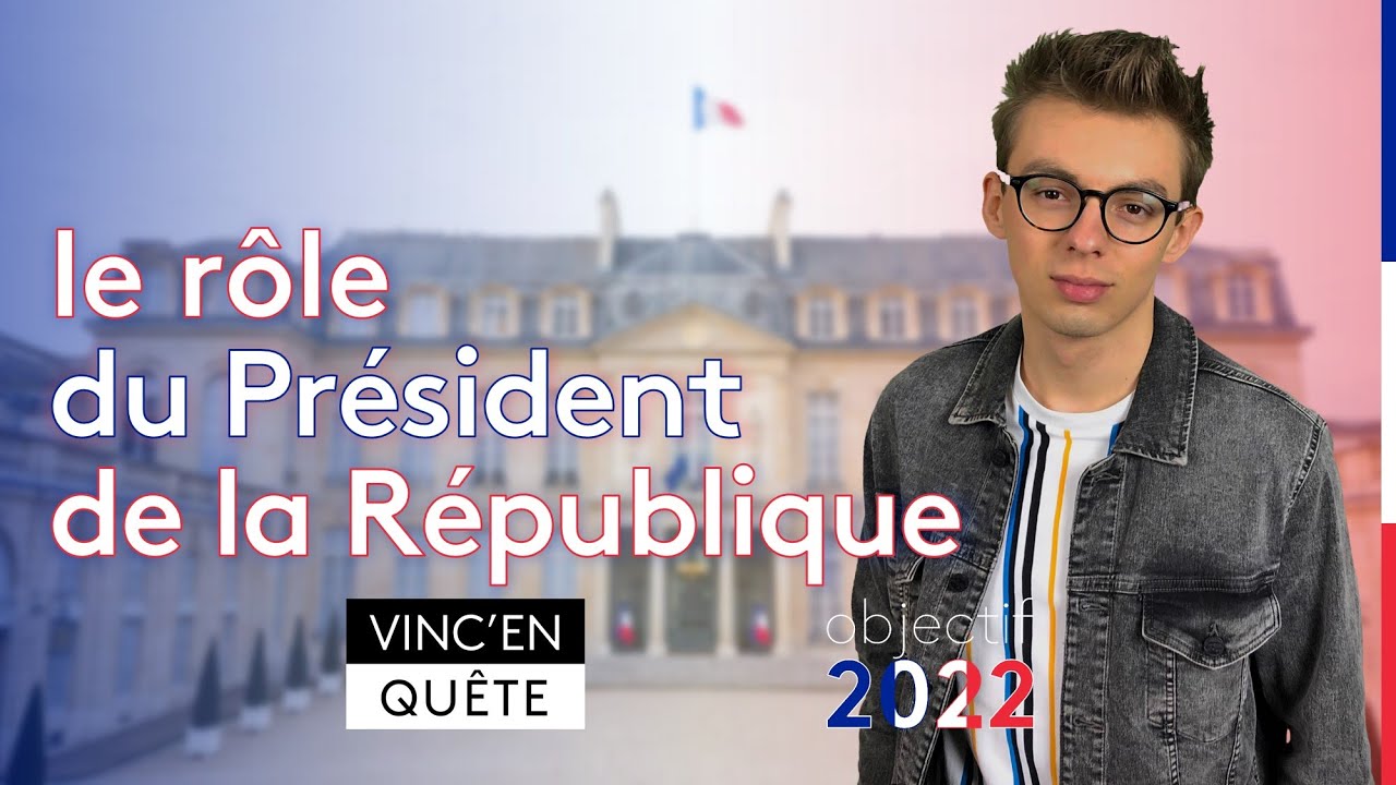 Le rôle du Président de la République ◆ Objectif 2022