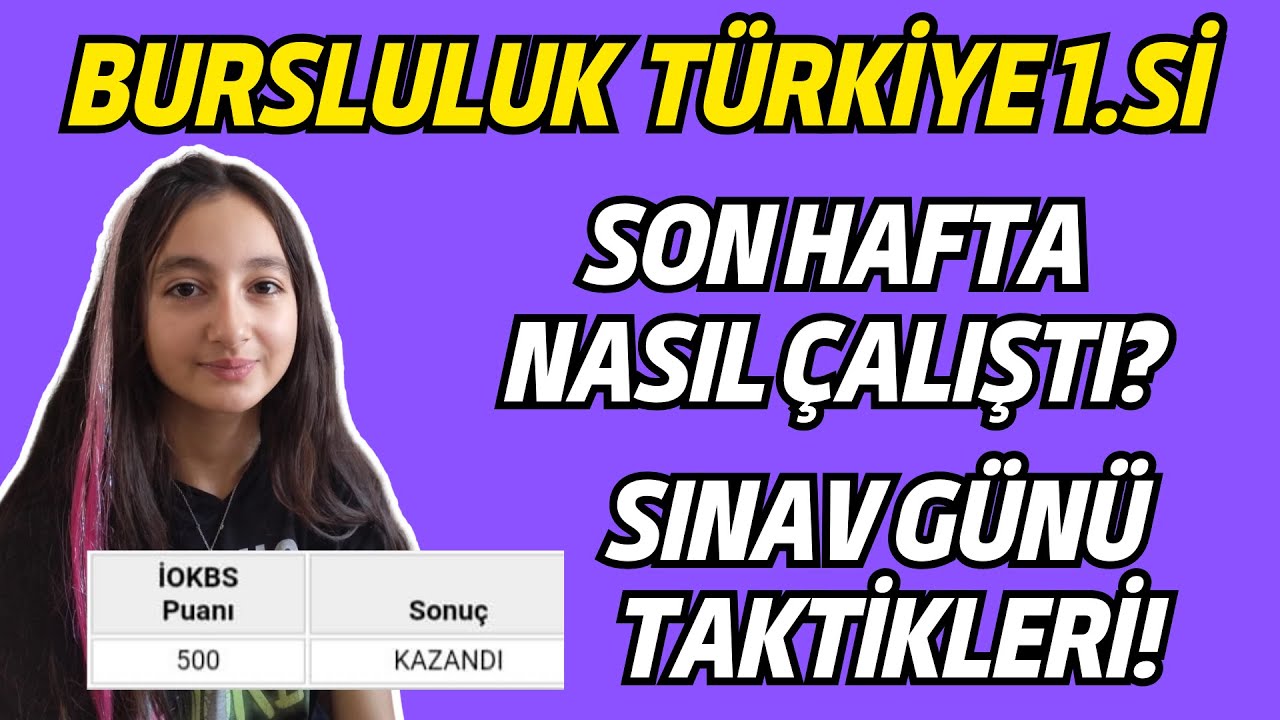 Bursluluk Birincisi Son Hafta Nasıl Çalıştı? Sınav Günü Taktikleri