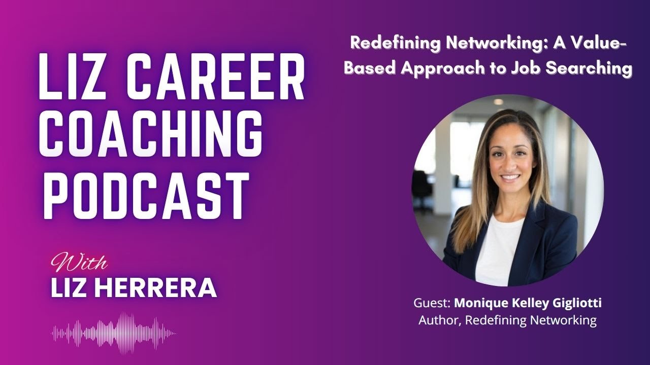 Redefining Networking: A Value-Based Approach to Job Searching with Monique Kelley Gigliotti