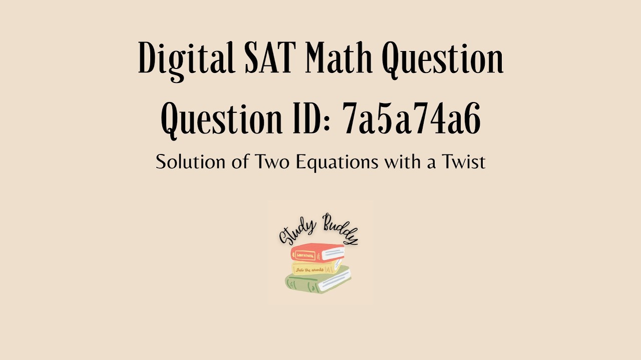 Digital SAT Math | Solution of Two Equations with a Twist | Question ID: 7a5a74a6