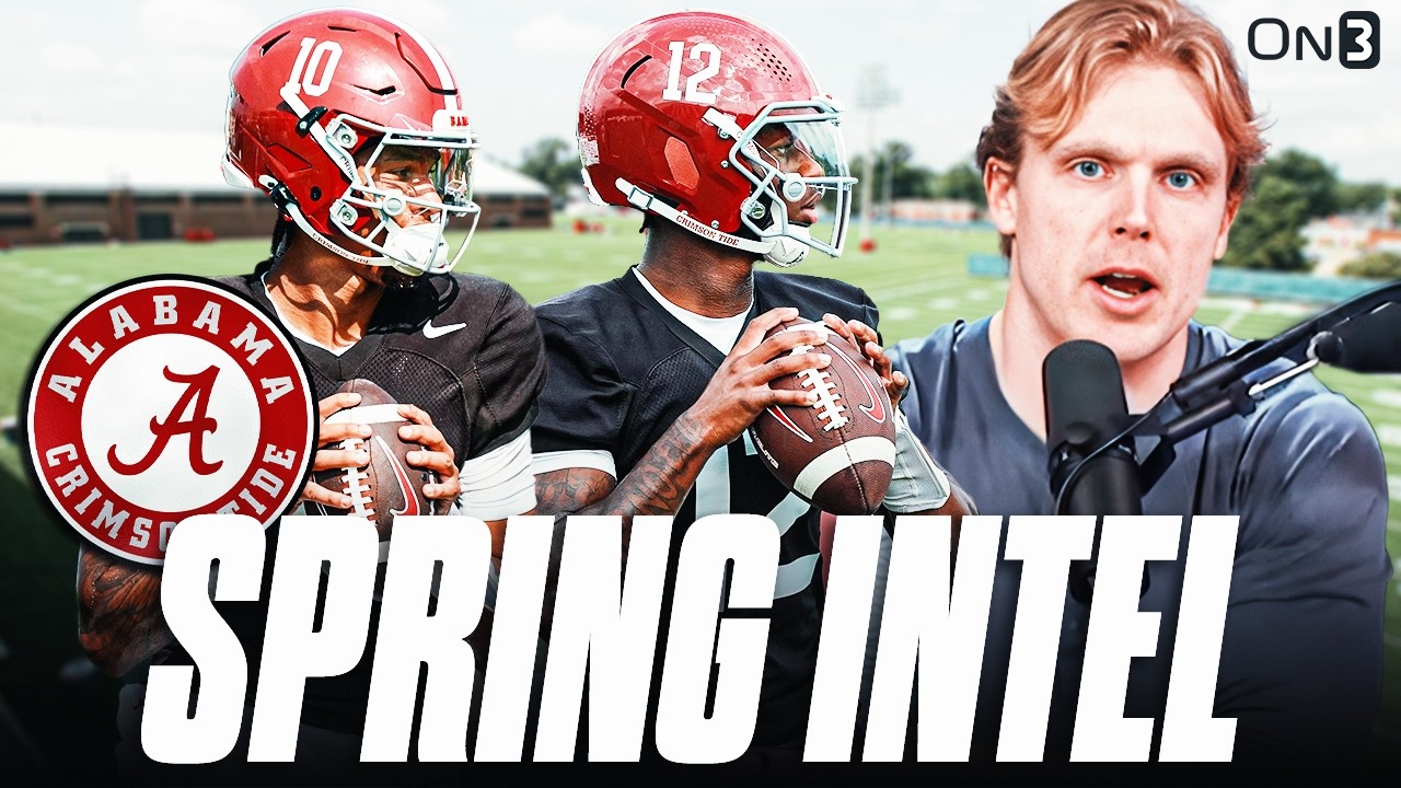 Alabama Crimson Tide Spring Intel | QB Battle Thoughts, New Adds In The TRENCHES