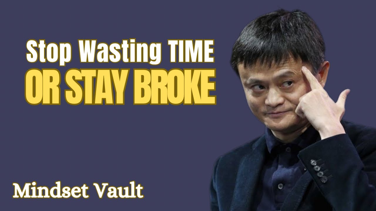 Jack Ma: Stop Wasting Time on Useless Things