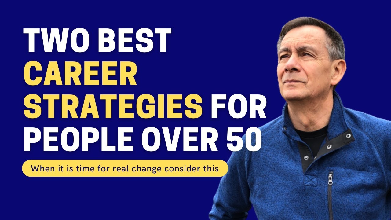 Two Best Career Strategies for People Over 50