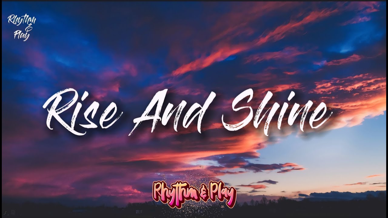 Rhythm & Play - Rise and Shine (Official Song Lyrics)