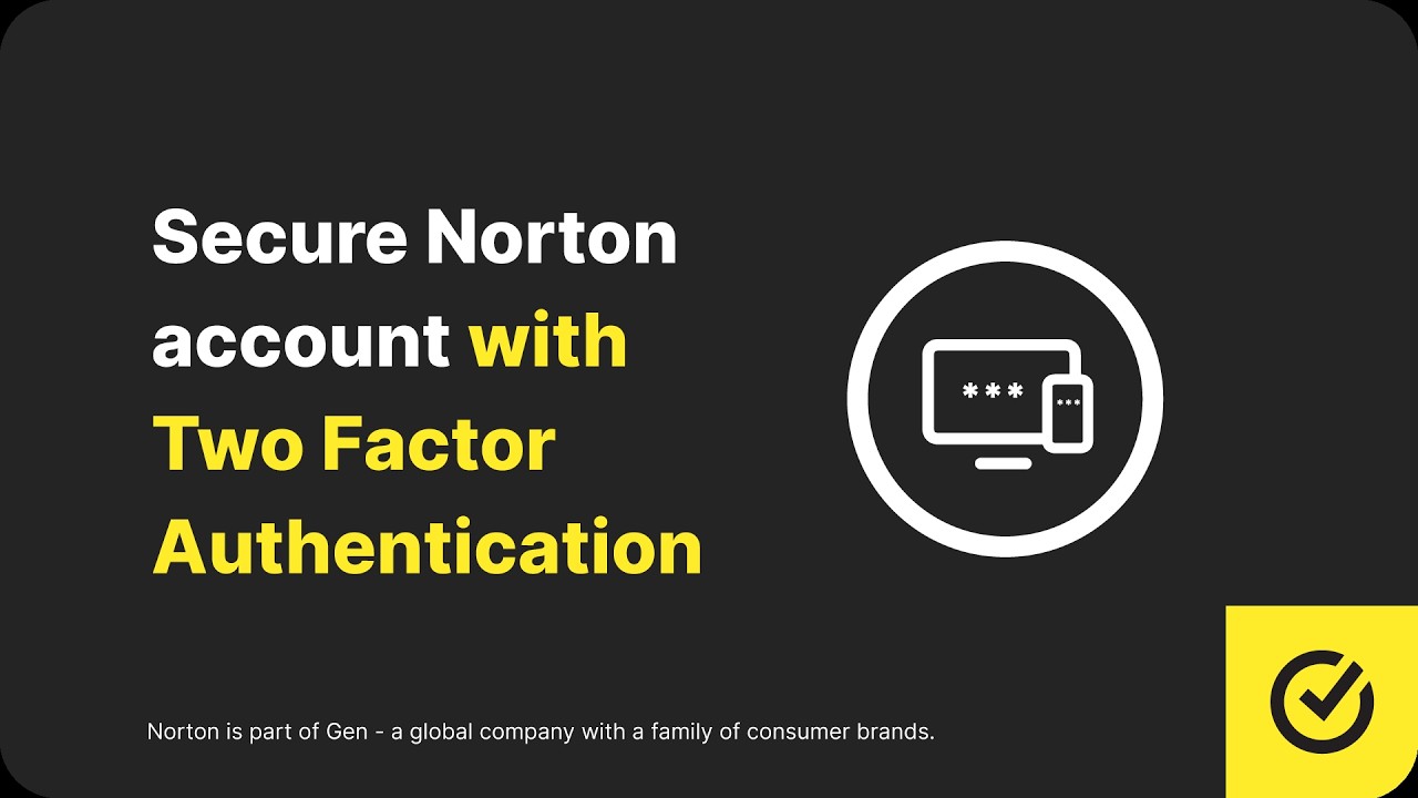 How to add Two Factor Authentication to secure your Norton account