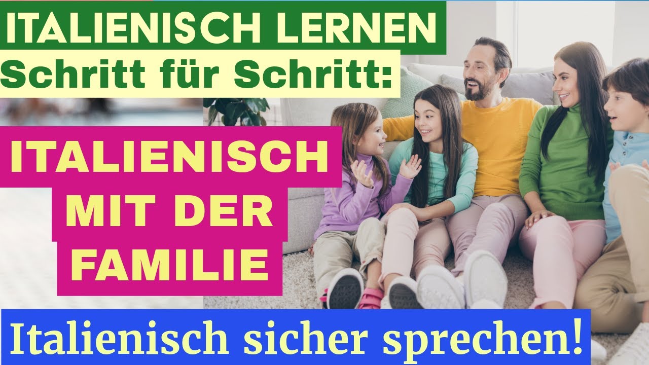 Italienisch für Anfänger: Familiengespräche Schritt für Schritt lernen