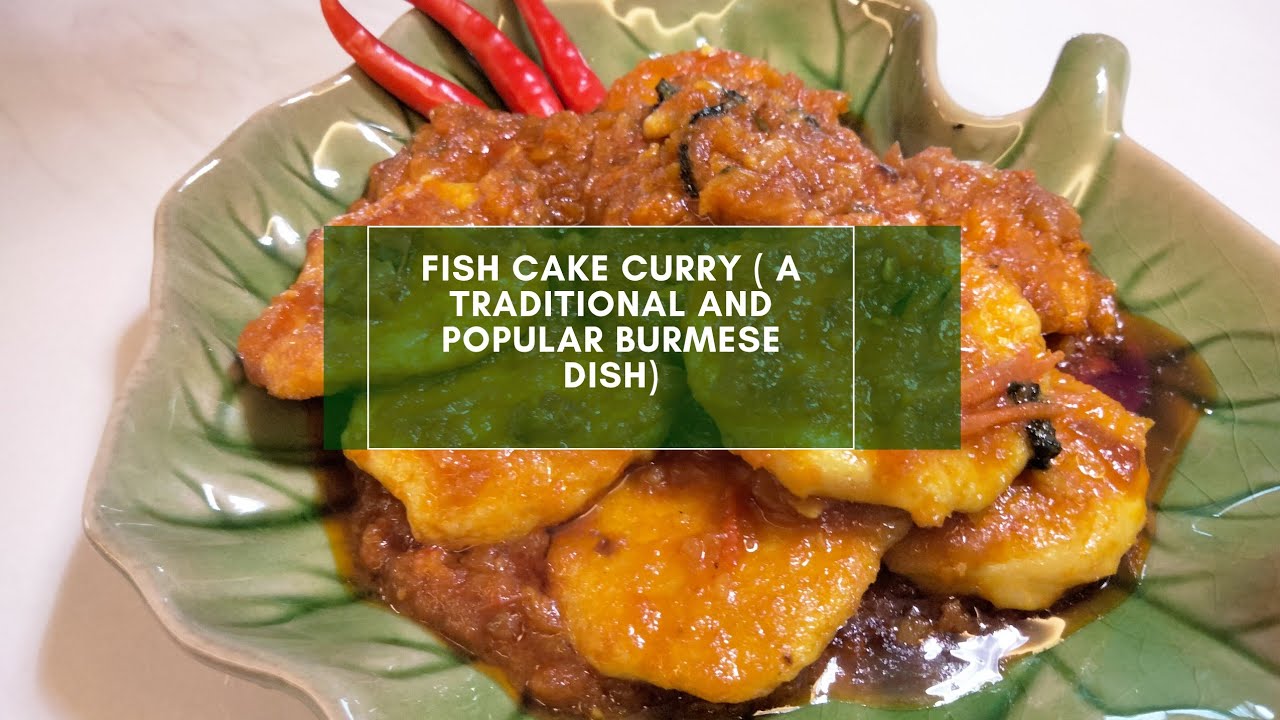 Fish Cake Curry ( a Traditional and Popular Burmese Dish)