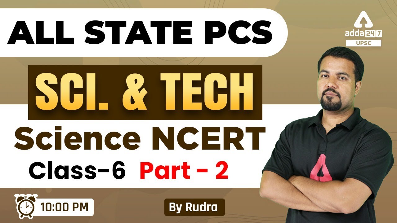 State PCS Ki Taiyari Kaise Kare | Science And Technology | Science NCERT - Class 6 #2 | By Rudra Sir