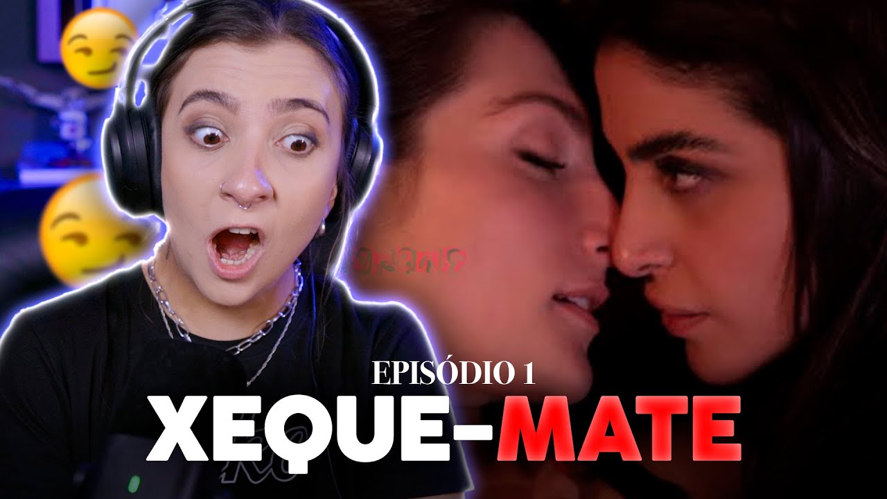 REAGINDO A SÉRIE SÁFICA XEQUE-MATE - 1º episódio 🤯🏳️‍🌈