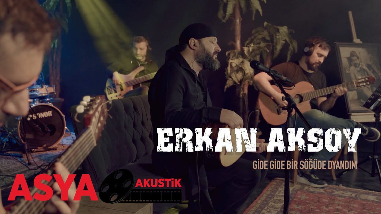 Erkan AKSOY / Gide Gide Bir Söğüde Dayandım ( Asya Akustik )