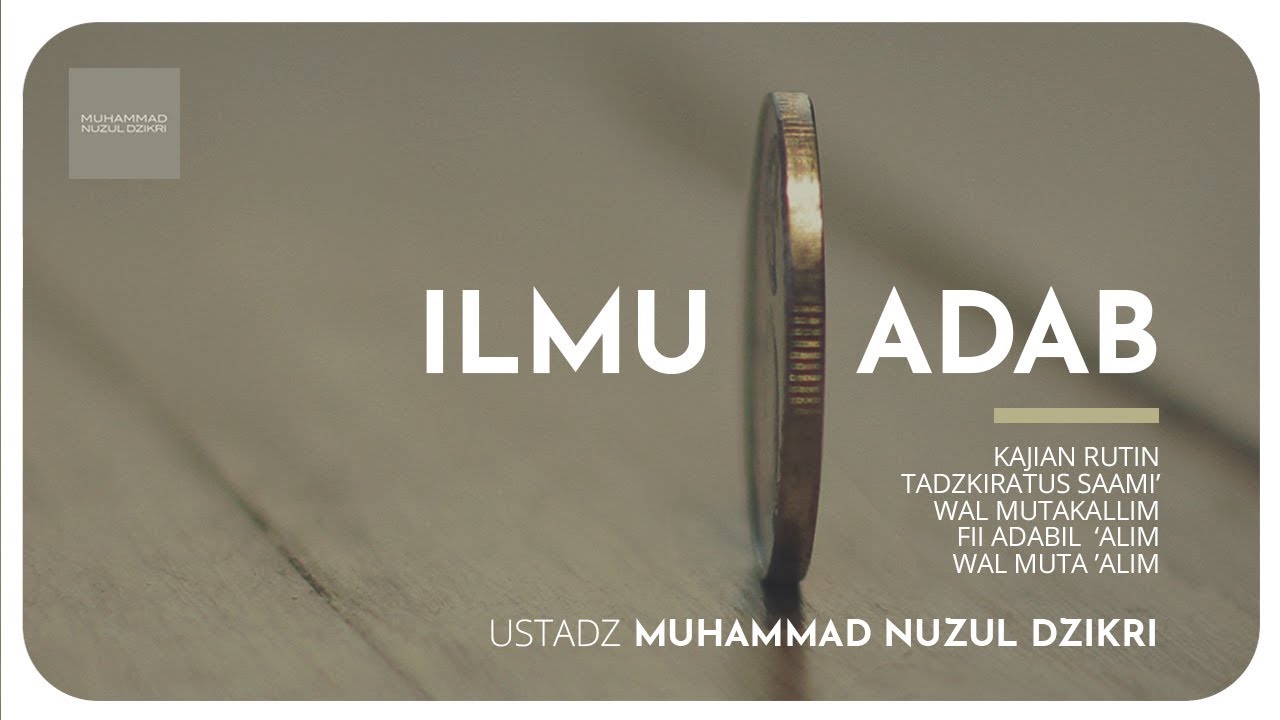 02. ILMU & ADAB - Ustadz Muhammad Nuzul Dzikri