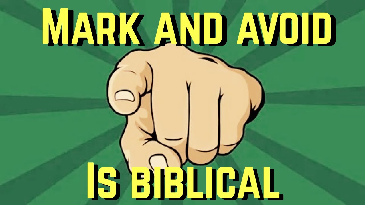 Mark & Avoid Is Biblical (personal experience at the end)