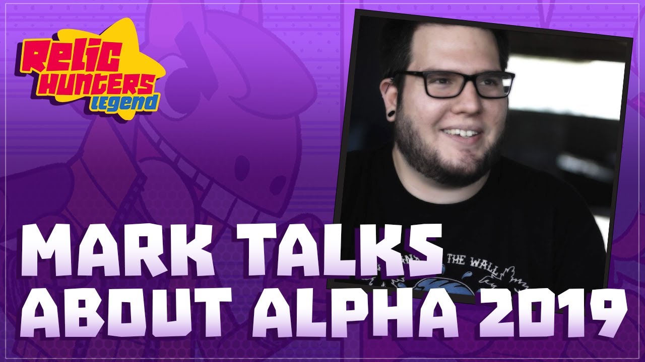 [RELIC HUNTERS LEGEND]  Mark Venturelli talks about Alpha 2019