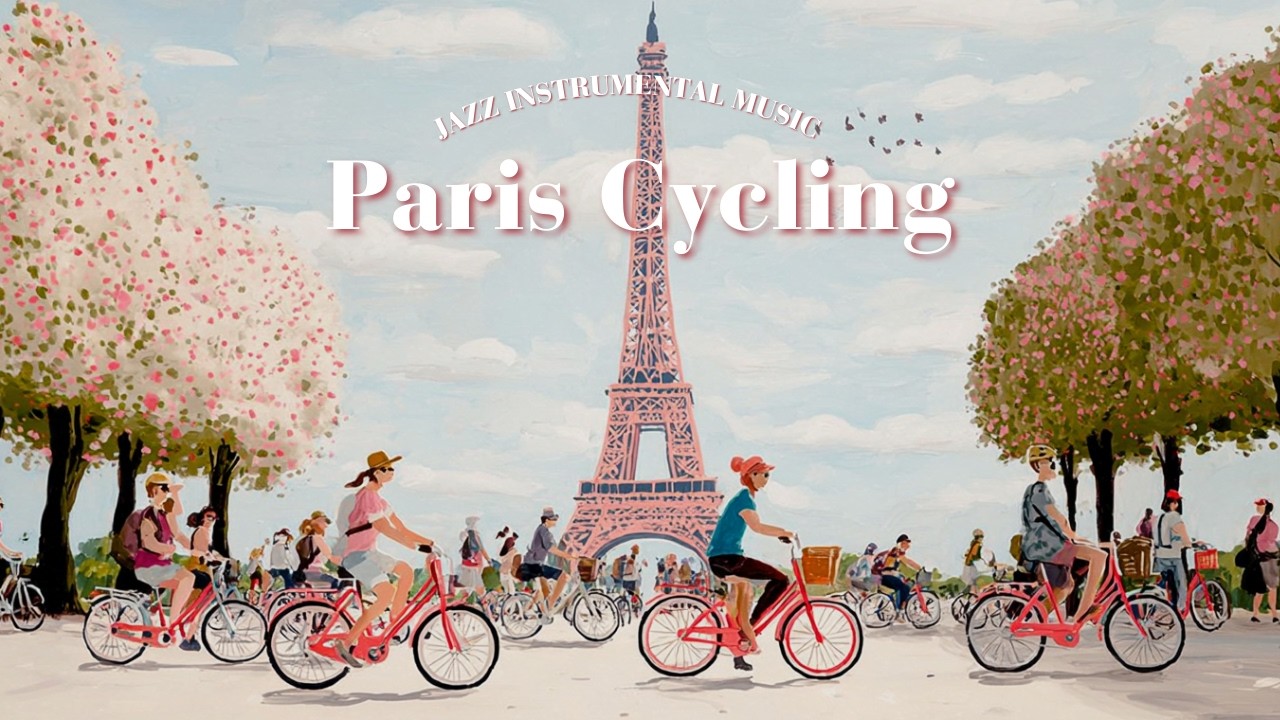 𝐏𝐚𝐫𝐢𝐬 𝐂𝐲𝐜𝐥𝐢𝐧𝐠 🚲 French Instrumental Music Playlist | Uplifting Jazz Tunes