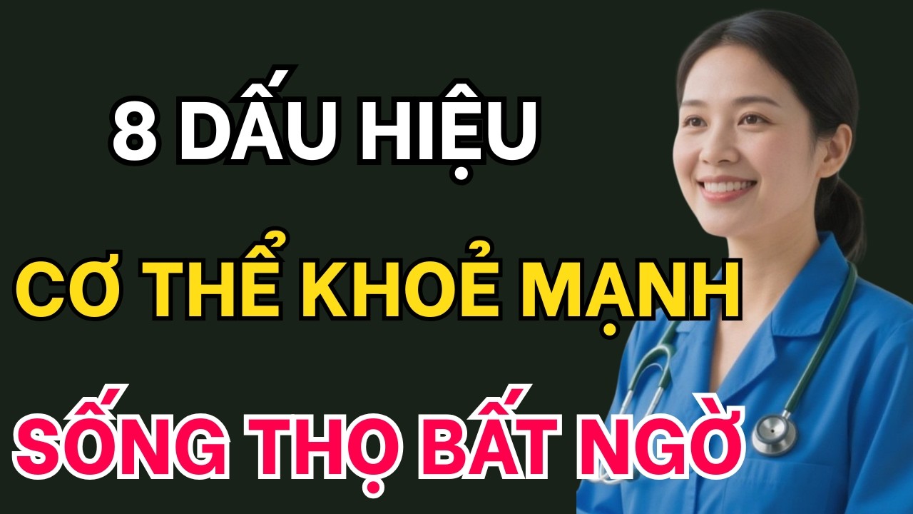 8 Dấu Hiệu Của Cơ Thể Khỏe Mạnh - Sống Thọ Bất Ngờ