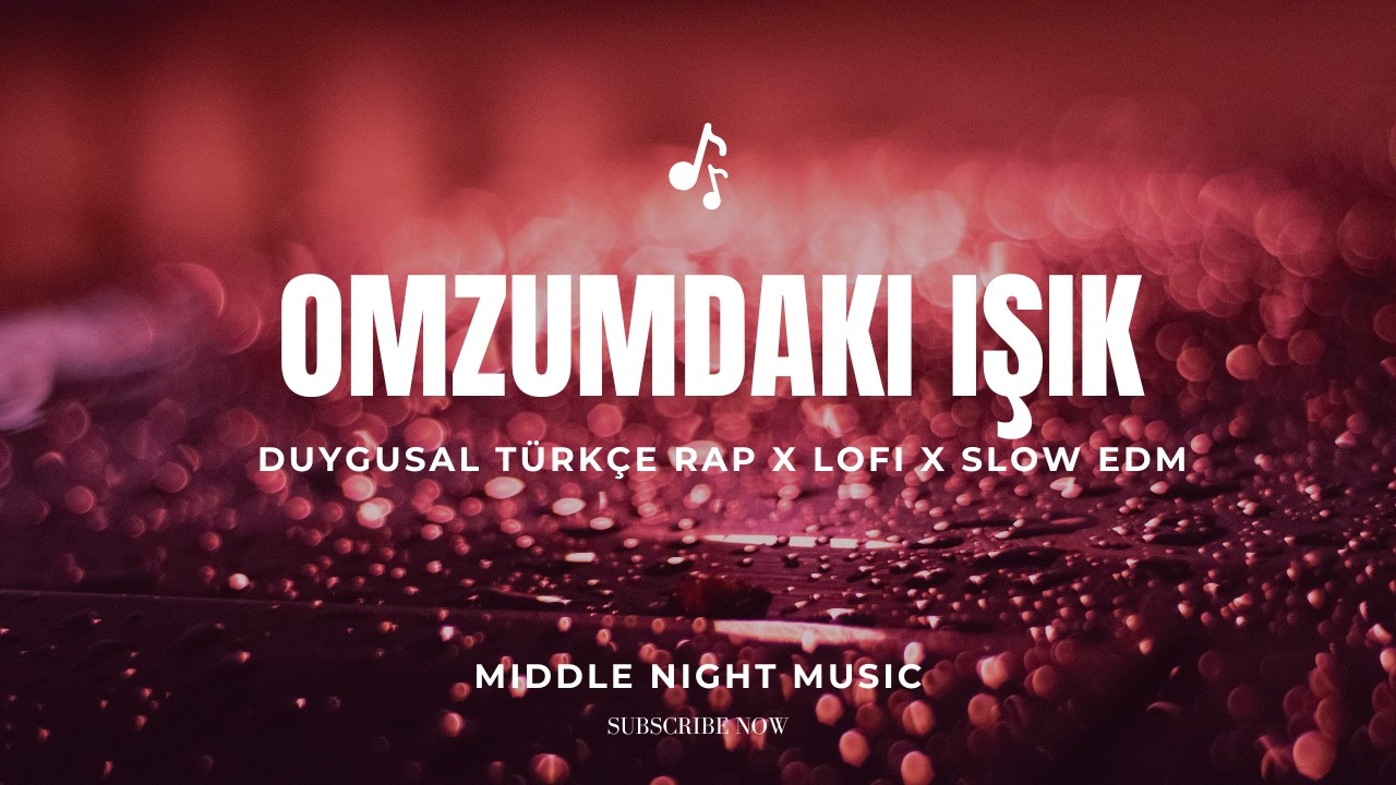Omzumdaki Işık – Duygusal Türkçe Rap x LoFi x Slow EDM | #müzik #türkçemüzik #türkçerap 