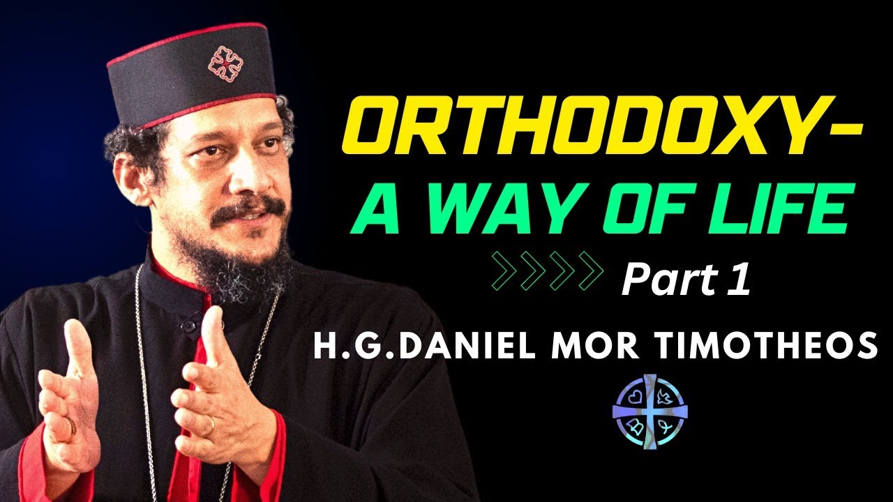 Orthodoxy - A Way of Life | Part I