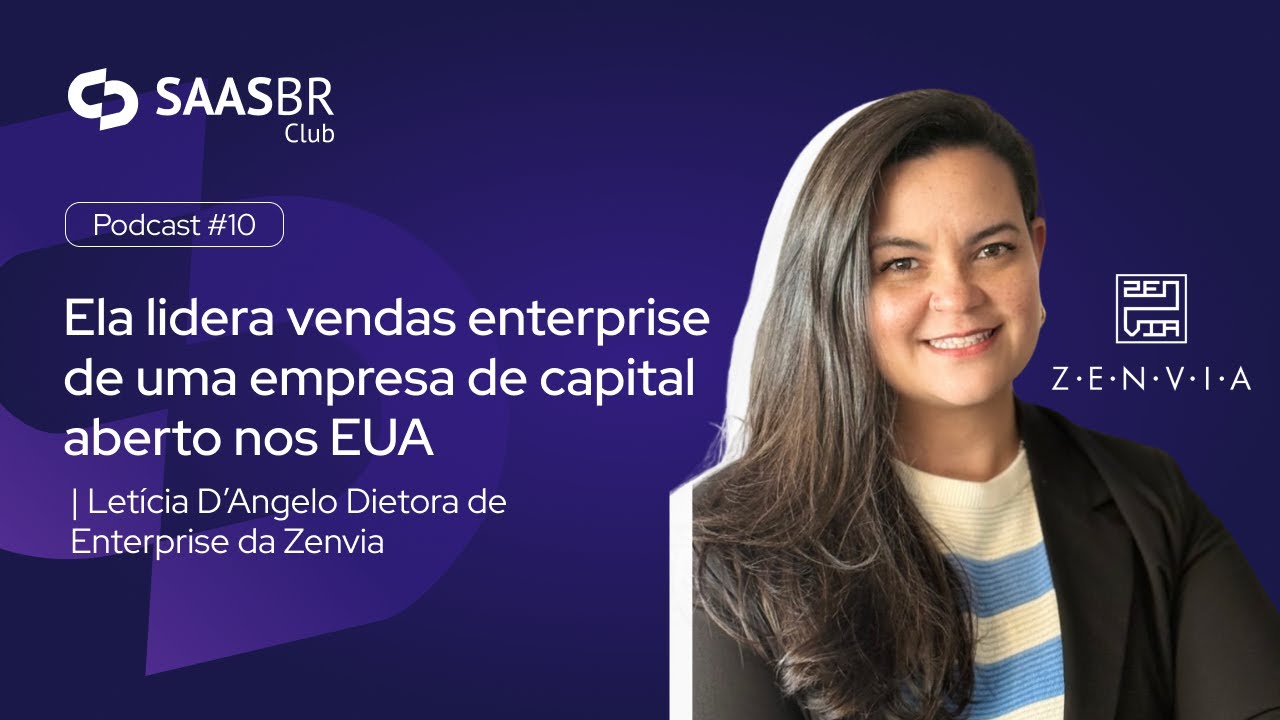 Ela lidera vendas enterprise de uma empresa de capital aberto nos EUA | Letícia D’Angelo da Zenvia