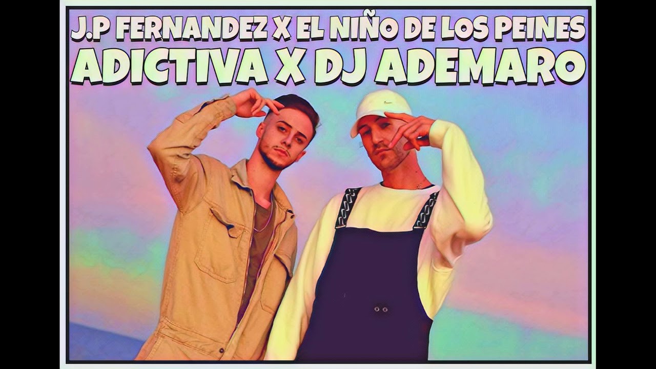J.P Fernandez X EL Ni&ntilde;o de los Peines - ADICTIVA X DJ ADEMARO