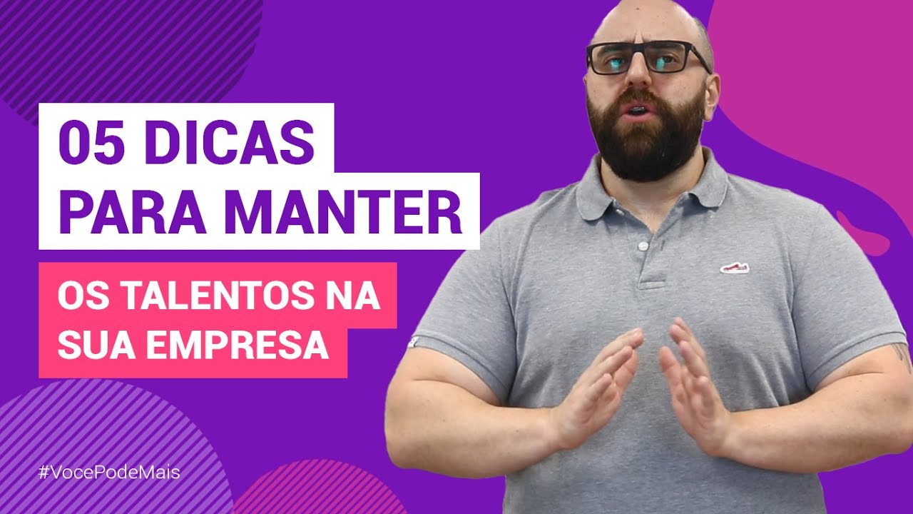 Retenção de Talentos: 05 Dicas para manter os talentos na sua empresa