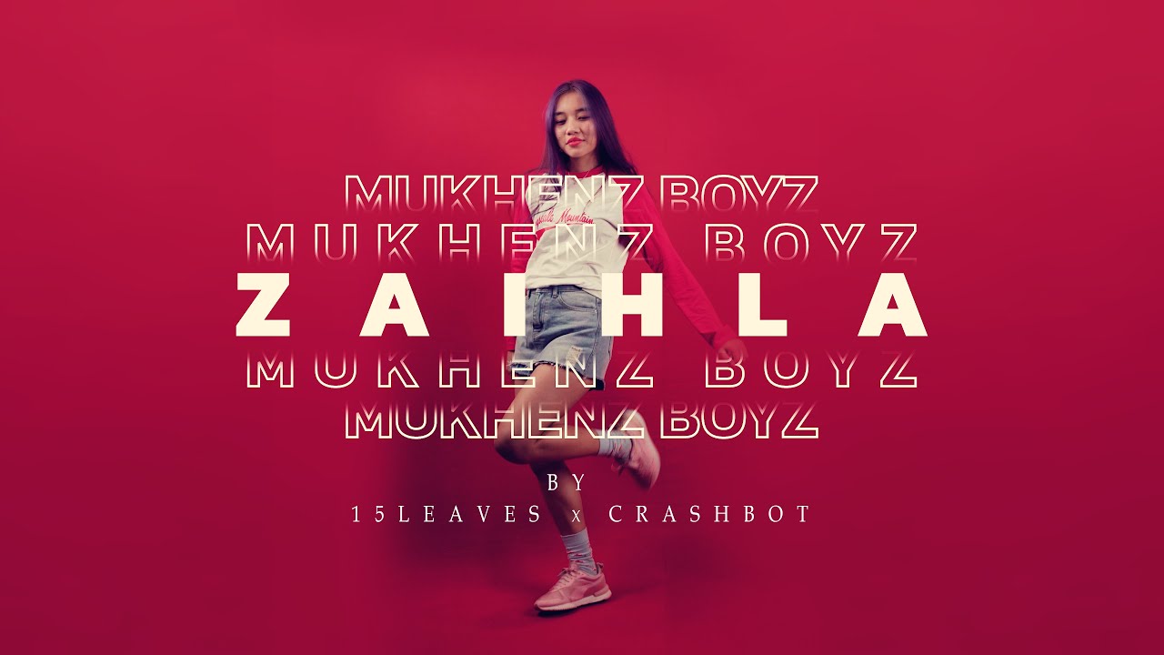 ZAIHLA | Mukhenz Boyz | 15Leaves & CrashBot | Official Music Video UHD4K