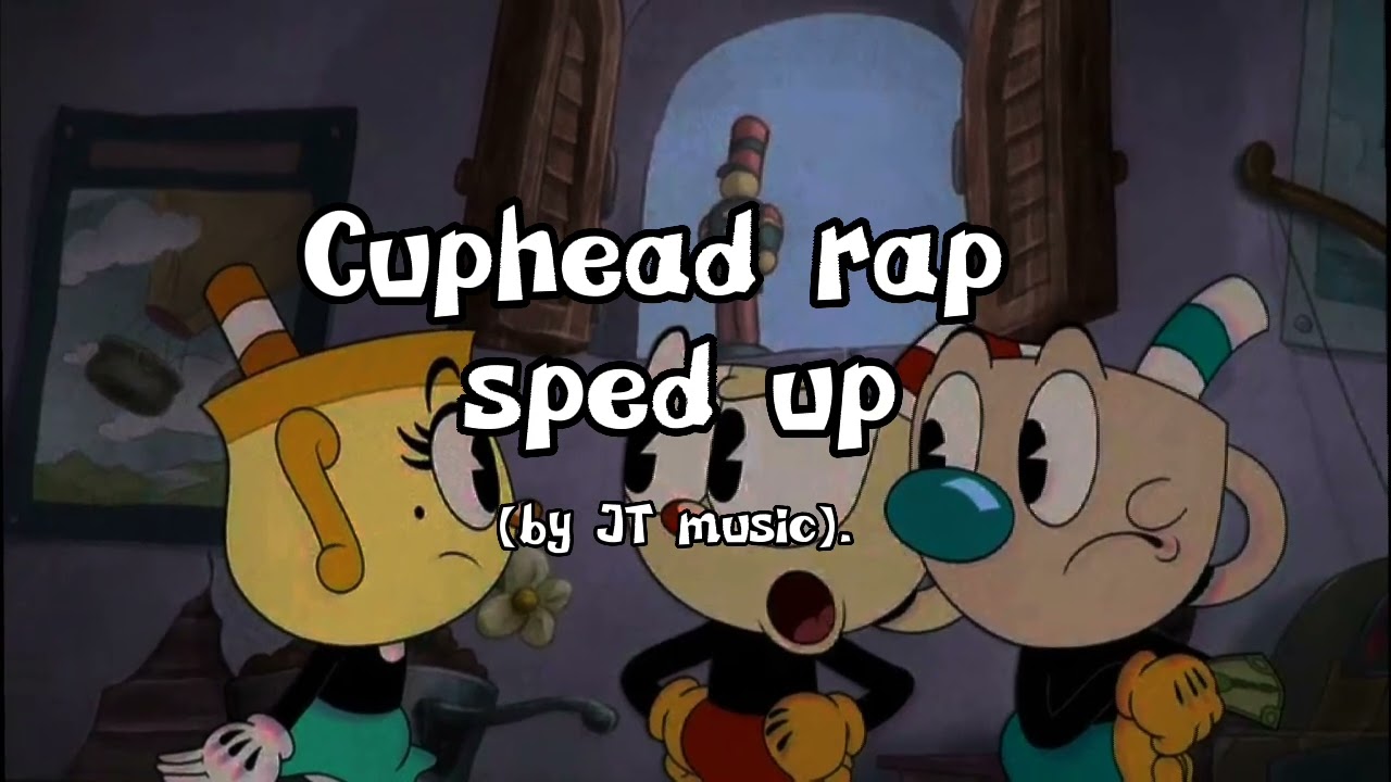 [Cuphead rap] [sped up] by (JT music)