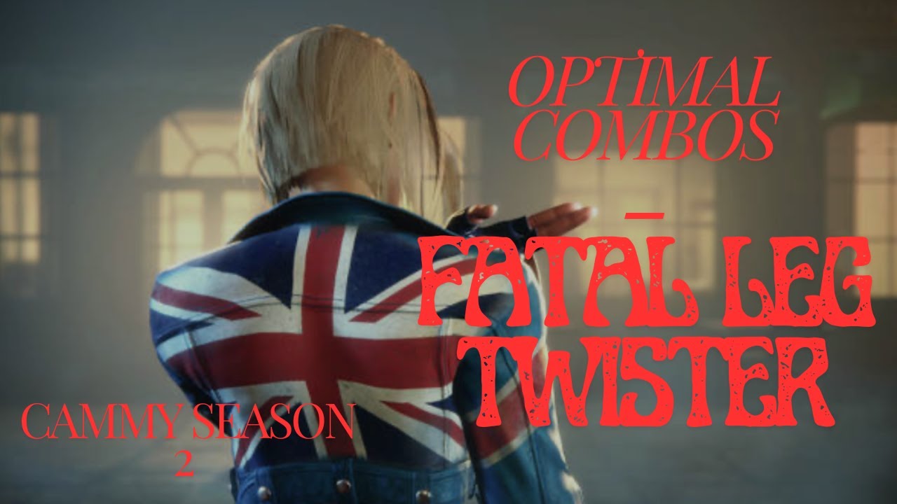 Cammy Optimal Combos - Fatal Leg Twister (Season 2)