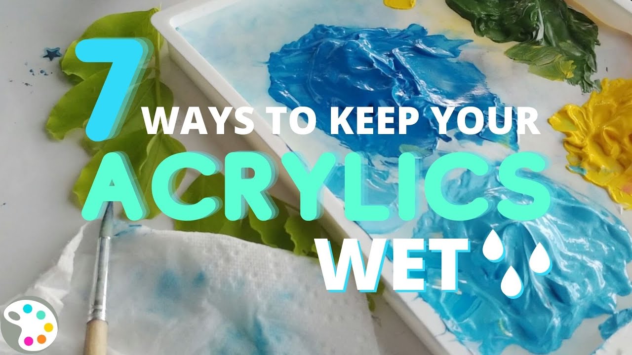 7 Ways to Keep Acrylic Paint Wet Longer - When Acrylics Dry Too Fast!