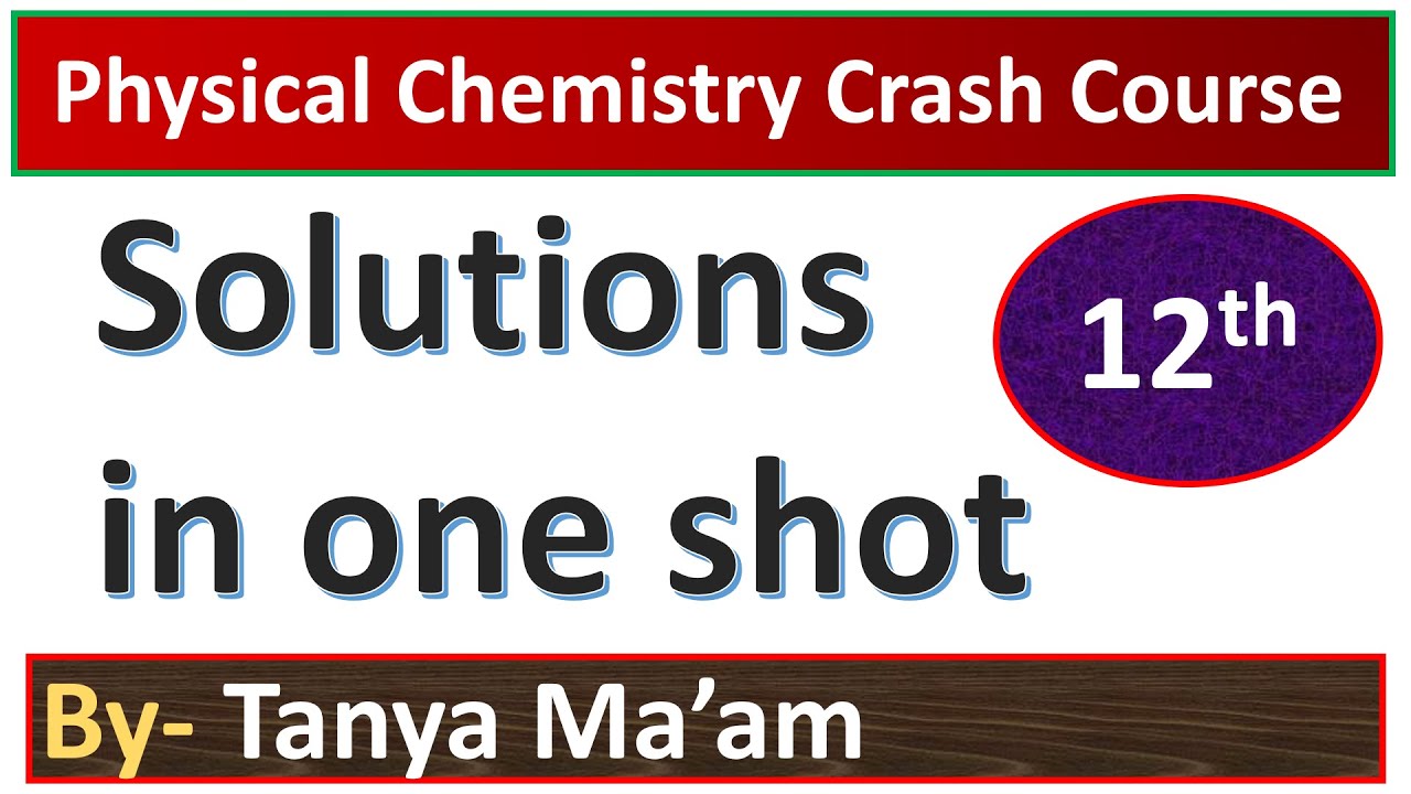 Solutions in one shot |  Physical Chemistry Class 12th Chapter-2 Crash Course by Tanya Ma'am