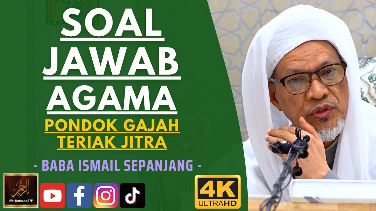 Baba Ismail Sepanjang - SOAL JAWAB AGAMA - Pondok Gajah Teriak Jitra