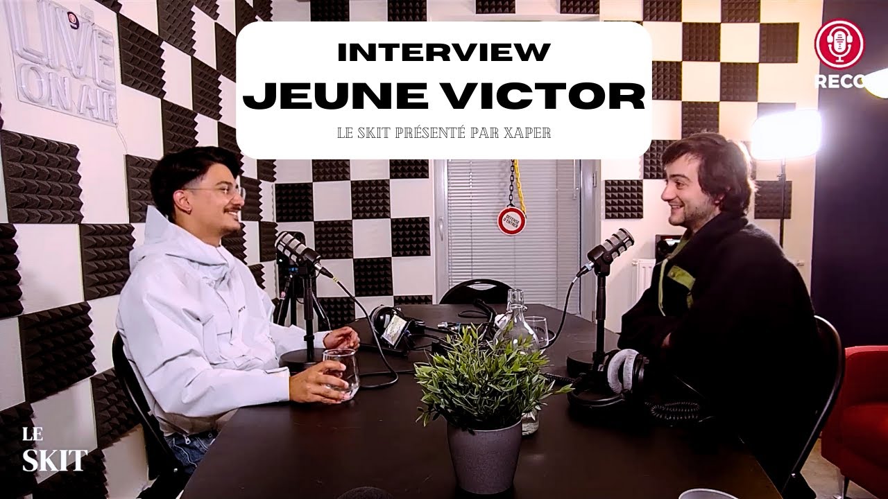 Jeune Victor, l'interview par Xaper - Le Skit #11