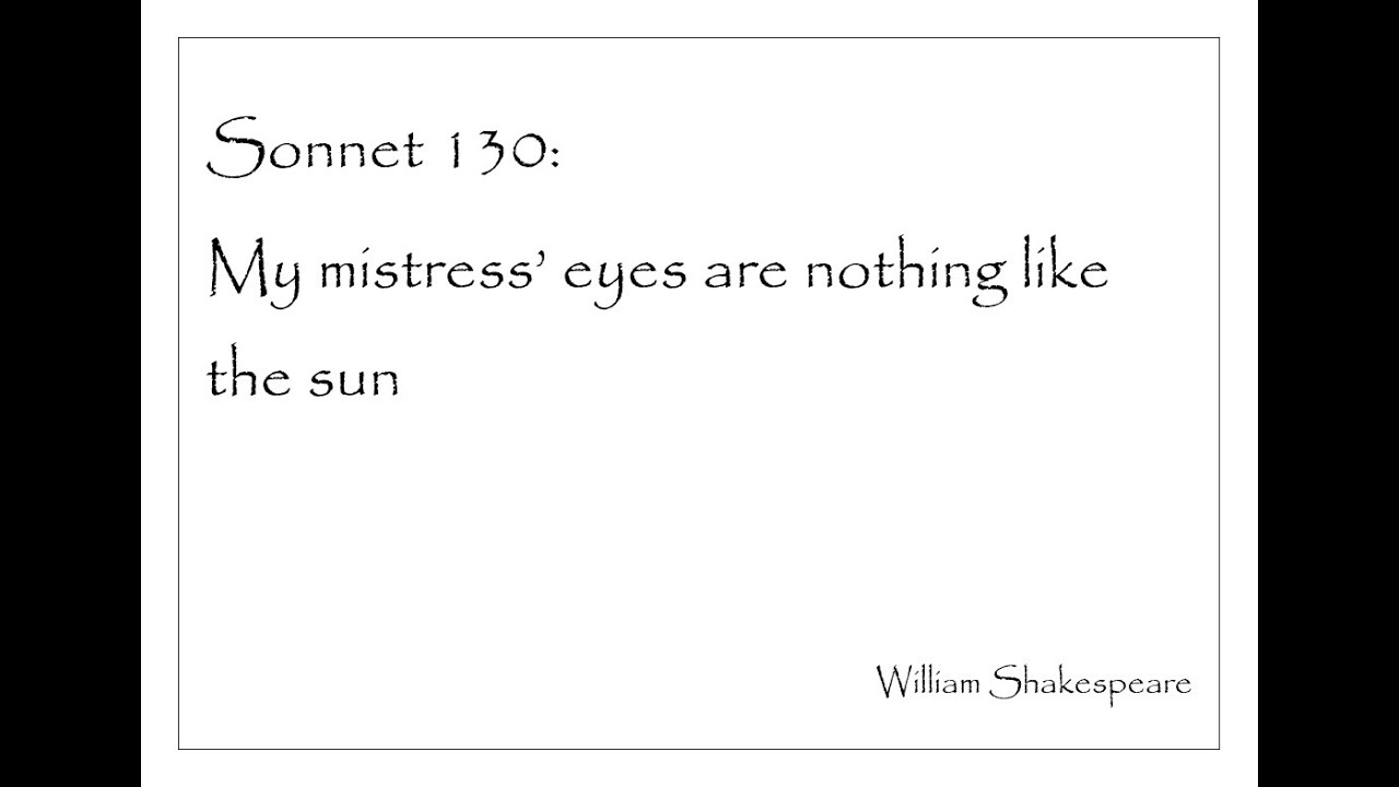 Sonnet 130: My mistress' eyes - William Shakespeare