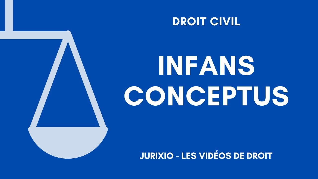 Infans conceptus (d&eacute;finition, exemple, utilit&eacute;) - Cours de droit des personnes