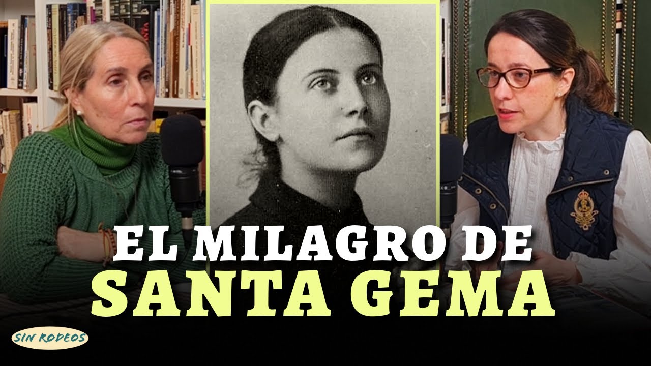 SIN RODEOS 82: EL MILAGRO DE SANTA GEMA GALGANI