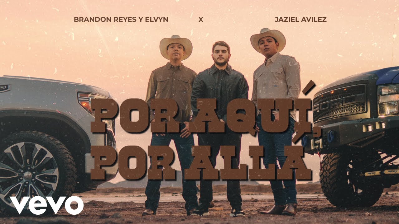 Brandon Reyes y Elvin, Jaziel Avilez - Por Aquí, Por Allá (LETRA)