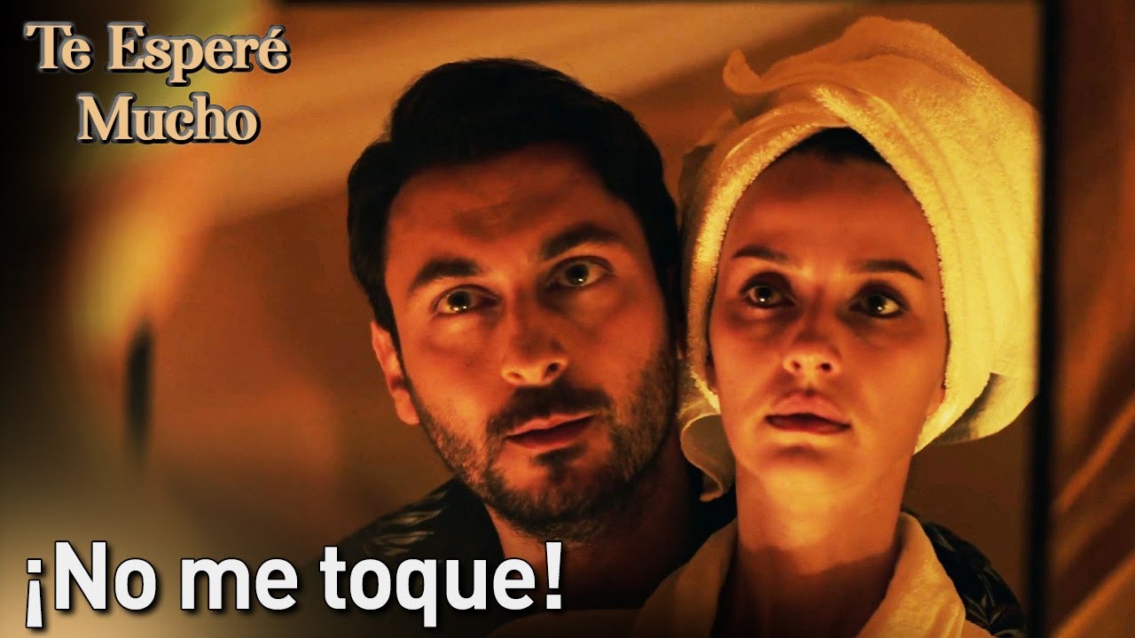 Te Esper&eacute; Mucho - &iexcl;No Me Toque! | Seni &Ccedil;ok Bekledim