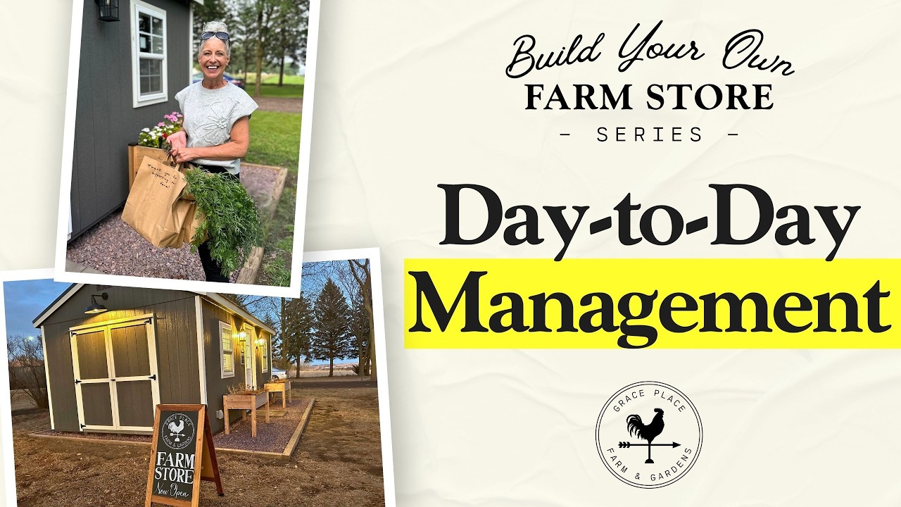Day-to-Day Management | Build Your Own Farm Store Series - Episode 11