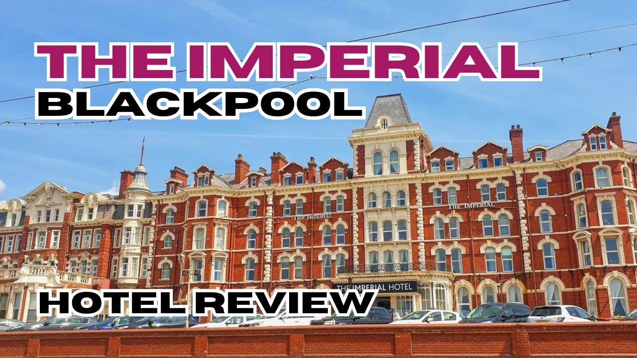Imperial Hotel Blackpool Review  | Best or Worst? What we thought about our overnight stay