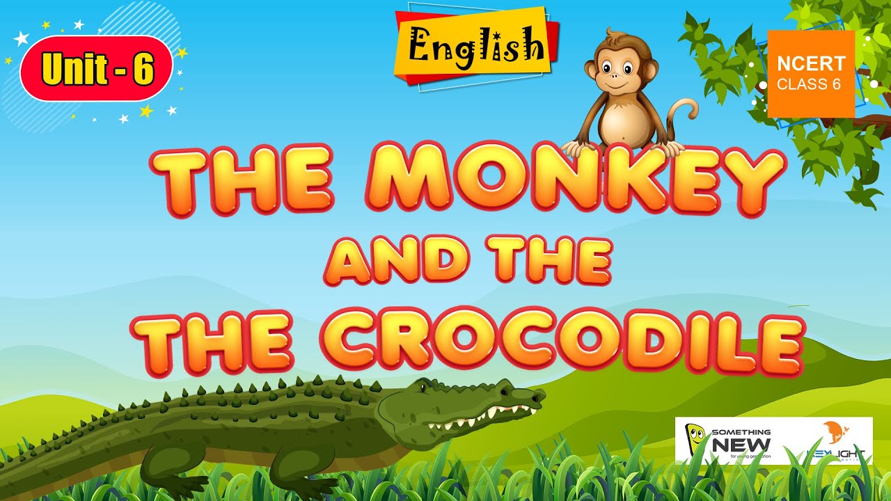 The Monkey and The Crocodile | NCERT  Class 6 English Chapter 6 | Something New