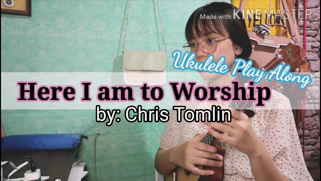 HERE I AM TO WORSHIP - Chris Tomlin | Ukulele Play Along by Meralyn